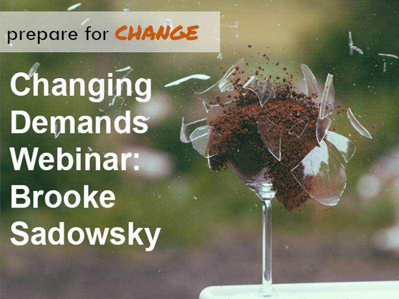  - Changing Demands Webinar: Brooke Sadowsky